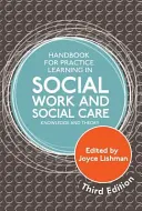 Podręcznik praktycznego uczenia się w pracy socjalnej i opiece społecznej, wydanie trzecie: Wiedza i teoria - Handbook for Practice Learning in Social Work and Social Care, Third Edition: Knowledge and Theory