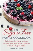 Das zuckerfreie Familienkochbuch - The Sugar-Free Family Cookbook