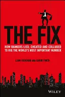 The Fix: Jak bankierzy kłamali, oszukiwali i zmawiali się, by zmanipulować najważniejszą liczbę na świecie - The Fix: How Bankers Lied, Cheated and Colluded to Rig the World's Most Important Number