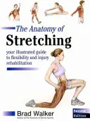 Anatomia rozciągania - ilustrowany przewodnik po elastyczności i rehabilitacji urazów - Anatomy of Stretching - Your Illustrated Guide to Flexibility and Injury Rehabilitation