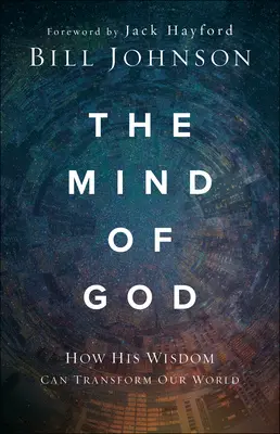 Umysł Boga: Jak Jego mądrość może zmienić nasz świat - The Mind of God: How His Wisdom Can Transform Our World