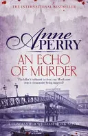 Echo morderstwa (William Monk Mystery, Book 23) - ekscytująca podróż w mroczne uliczki wiktoriańskiego Londynu - Echo of Murder (William Monk Mystery, Book 23) - A thrilling journey into the dark streets of Victorian London