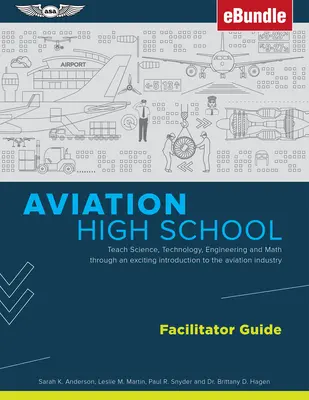 Aviation High School Facilitator Guide: Nauczanie nauk ścisłych, technologii, inżynierii i matematyki poprzez ekscytujące wprowadzenie do przemysłu lotniczego (Ebu - Aviation High School Facilitator Guide: Teach Science, Technology, Engineering and Math Through an Exciting Introduction to the Aviation Industry (Ebu