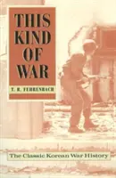 Ten rodzaj wojny: klasyczna historia wojny koreańskiej, wydanie z okazji pięćdziesiątej rocznicy - This Kind of War: The Classic Korean War History, Fiftieth Anniversary Edition