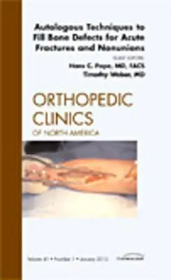 Autologiczne techniki wypełniania ubytków kostnych w przypadku ostrych złamań i braku zrostów, wydanie Orthopedic Clinics, 41 - Autologous Techniques to Fill Bone Defects for Acute Fractures and Nonunions, an Issue of Orthopedic Clinics, 41