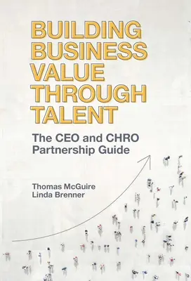 Budowanie wartości biznesowej poprzez talenty: Przewodnik po partnerstwie CEO i Chro - Building Business Value Through Talent: The CEO and Chro Partnership Guide