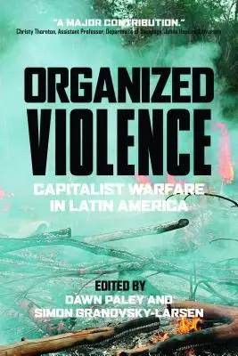 Zorganizowana przemoc: Kapitalistyczna wojna w Ameryce Łacińskiej - Organized Violence: Capitalist Warfare in Latin America