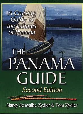 Przewodnik po Panamie: Przewodnik wycieczkowy po Przesmyku Panamskim - The Panama Guide: A Cruising Guide to the Isthmus of Panama