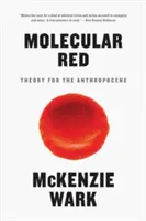 Molekularna czerwień: Teoria dla antropocenu - Molecular Red: Theory for the Anthropocene