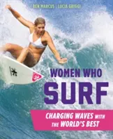 Kobiety, które surfują: Szarżując po falach z najlepszymi na świecie - Women Who Surf: Charging Waves with the World's Best