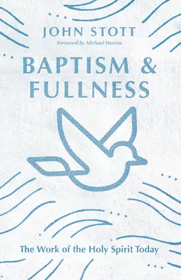 Chrzest i pełnia: Dzieło Ducha Świętego dzisiaj - Baptism and Fullness: The Work of the Holy Spirit Today