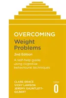 Overcoming Weight Problems 2nd Edition: Przewodnik samopomocy wykorzystujący techniki poznawczo-behawioralne - Overcoming Weight Problems 2nd Edition: A Self-Help Guide Using Cognitive Behavioural Techniques