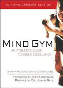 Siłownia umysłu: Przewodnik sportowca po wewnętrznej doskonałości - Mind Gym: An Athlete's Guide to Inner Excellence