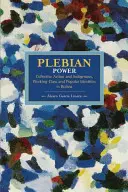 Plebejska władza: Działania zbiorowe a tożsamość tubylców, klasy robotniczej i ludu w Boliwii - Plebeian Power: Collective Action and Indigenous, Working-Class and Popular Identities in Bolivia