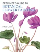 Przewodnik dla początkujących po botanicznym malowaniu kwiatów - Beginner's Guide to Botanical Flower Painting