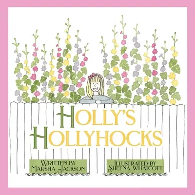 Holly's Hollyhocks