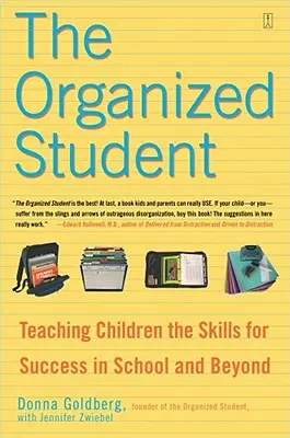 Zorganizowany uczeń: Uczenie dzieci umiejętności osiągania sukcesów w szkole i poza nią - The Organized Student: Teaching Children the Skills for Success in School and Beyond