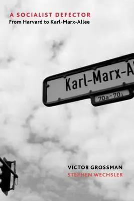 Socjalistyczny dezerter: Od Harvardu do Karl-Marx-Allee - A Socialist Defector: From Harvard to Karl-Marx-Allee