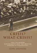 Kryzys? Jaki kryzys? Rząd Callaghana i brytyjska „zima niezadowolenia - Crisis? What Crisis?: The Callaghan Government and the British 'Winter of Discontent'