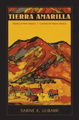 Tierra Amarilla: Opowieści z Nowego Meksyku / Cuentos de Nuevo Mexico - Tierra Amarilla: Stories of New Mexico / Cuentos de Nuevo Mexico