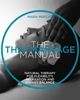 Podręcznik masażu tajskiego - naturalna terapia dla elastyczności, relaksu i równowagi energetycznej - Thai Massage Manual - Natural Therapy for Flexibility, Relaxation and Energy Balance