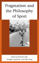 Pragmatyzm i filozofia sportu - Pragmatism and the Philosophy of Sport