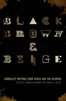 Czarny, brązowy i beżowy: Surrealistyczne pisma z Afryki i diaspory - Black, Brown, & Beige: Surrealist Writings from Africa and the Diaspora