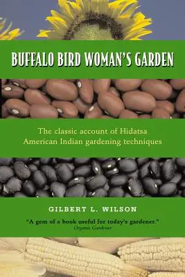 Ogród kobiety-nietoperza: Rolnictwo Indian Hidatsa - Buffalo Bird Woman's Garden: Agriculture of the Hidatsa Indians