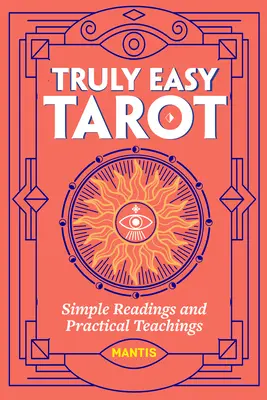 Naprawdę łatwy tarot: Proste odczyty i praktyczne nauki - Truly Easy Tarot: Simple Readings and Practical Teachings