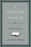 Chrześcijański przewodnik po klasyce - A Christian Guide to the Classics