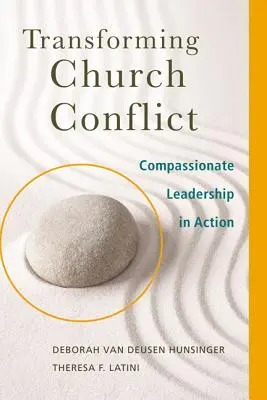 Przekształcanie konfliktów kościelnych: Współczujące przywództwo w działaniu - Transforming Church Conflict: Compassionate Leadership in Action