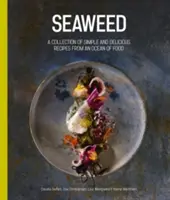 Wodorosty: Zbiór prostych i pysznych przepisów z oceanu żywności - Seaweed: A Collection of Simple and Delicious Recipes from an Ocean of Food