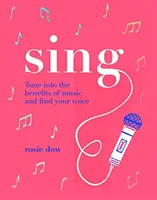 Sing: Twoja droga do zdrowszego i szczęśliwszego życia - Sing: Your Way to a Healthier, Happier Life