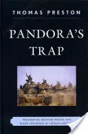 Pułapka Pandory: Prezydenckie podejmowanie decyzji i unikanie winy w Wietnamie i Iraku - Pandora's Trap: Presidential Decision Making and Blame Avoidance in Vietnam and Iraq