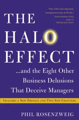 Efekt Halo... i osiem innych biznesowych złudzeń, które oszukują menedżerów - The Halo Effect... and the Eight Other Business Delusions That Deceive Managers