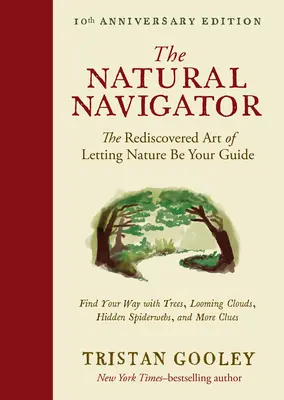 The Natural Navigator, wydanie z okazji dziesiątej rocznicy: Odkryta na nowo sztuka pozwalania naturze być twoim przewodnikiem - The Natural Navigator, Tenth Anniversary Edition: The Rediscovered Art of Letting Nature Be Your Guide