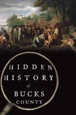 Ukryta historia hrabstwa Bucks - Hidden History of Bucks County