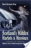 Ukryte nierządnice i bohaterki Szkocji: Rola kobiet w szkockim społeczeństwie w latach 1690-1969 - Scotland's Hidden Harlots and Heroines: Women's Role in Scottish Society from 1690-1969