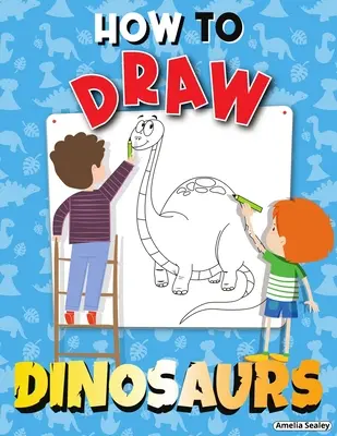 Jak narysować dinozaury: książka ćwiczeń krok po kroku, naucz się rysować dinozaury, zabawny i łatwy zeszyt ćwiczeń dla dzieci - How to Draw Dinosaurs: Step by Step Activity Book, Learn How Draw Dinosaurs, Fun and Easy Workbook for Kids