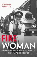 Fire Woman: Niezwykła historia pierwszej brytyjskiej kobiety-strażaka - Fire Woman: The Extraordinary Story of Britain's First Female Firefighter