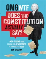 OMG WTF Co właściwie mówi konstytucja? Nienudny przewodnik po tym, jak powinna działać nasza demokracja - OMG WTF Does the Constitution Actually Say?: A Non-Boring Guide to How Our Democracy Is Supposed to Work