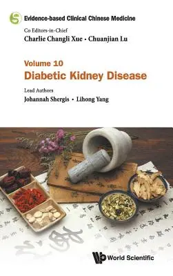 Kliniczna medycyna chińska oparta na dowodach - Tom 10: Cukrzycowa choroba nerek - Evidence-Based Clinical Chinese Medicine - Volume 10: Diabetic Kidney Disease