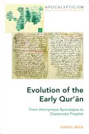Ewolucja wczesnego Koranu: Od anonimowej apokalipsy do charyzmatycznego proroka - Evolution of the Early Qur'ān: From Anonymous Apocalypse to Charismatic Prophet