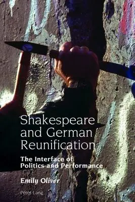 Szekspir i zjednoczenie Niemiec: połączenie polityki i przedstawienia - Shakespeare and German Reunification; The Interface of Politics and Performance