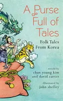 Torebka pełna opowieści: Opowieści ludowe z Korei - A Purse Full of Tales: Folk Tales from Korea