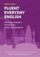 Płynny angielski na co dzień - książka 4 z serii Everyday English Advanced Vocabulary - Fluent Everyday English - Book 4 in the Everyday English Advanced Vocabulary series