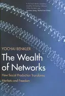 Bogactwo sieci: Jak produkcja społeczna przekształca rynki i wolność - The Wealth of Networks: How Social Production Transforms Markets and Freedom