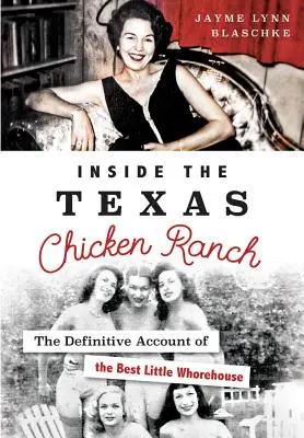 Inside the Texas Chicken Ranch: Ostateczny opis najlepszego małego burdelu - Inside the Texas Chicken Ranch: The Definitive Account of the Best Little Whorehouse