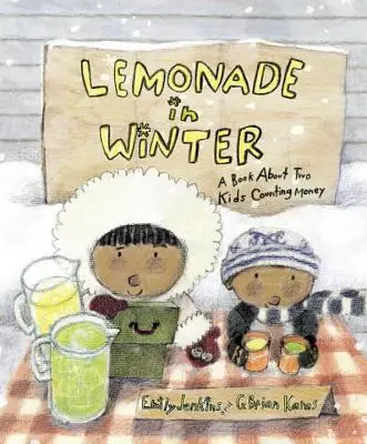 Lemoniada zimą: Książka o dwójce dzieci liczących pieniądze - Lemonade in Winter: A Book about Two Kids Counting Money