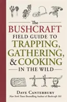 Bushcraft Field Guide to Trapping, Zbieranie i Gotowanie w Dziczy - The Bushcraft Field Guide to Trapping, Gathering, and Cooking in the Wild